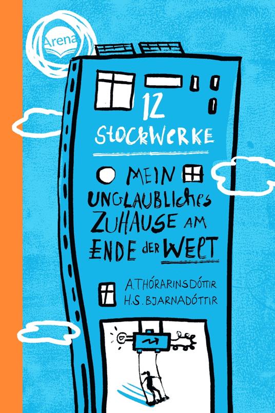 12 Stockwerke. Mein unglaubliches Zuhause am Ende der Welt - Hulda Sigrún Bjarnadóttir,Arndís Thórarinsdóttir,Horstschäfer Felicitas,Gisa Marehn - ebook