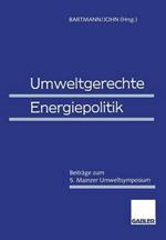 Umweltgerechte Energiepolitik: Beiträge zum 5. Mainzer Umweltsymposium