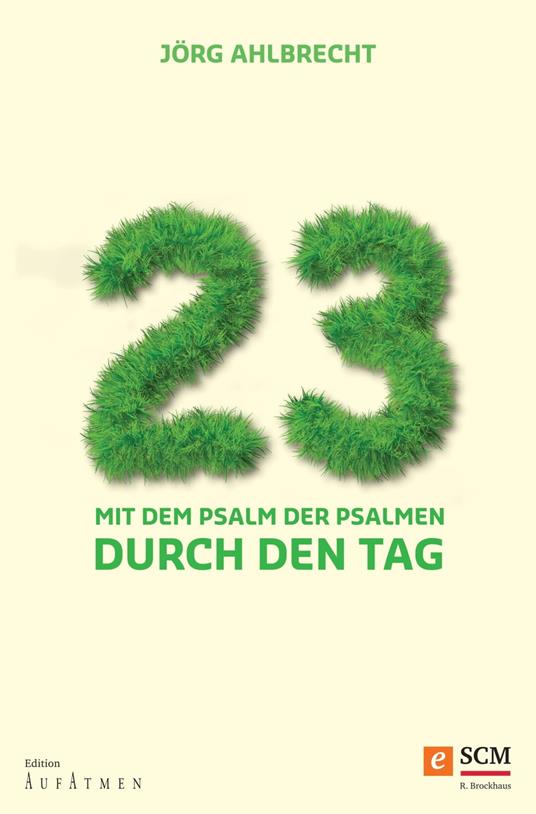 23 - Mit dem Psalm der Psalmen durch den Tag