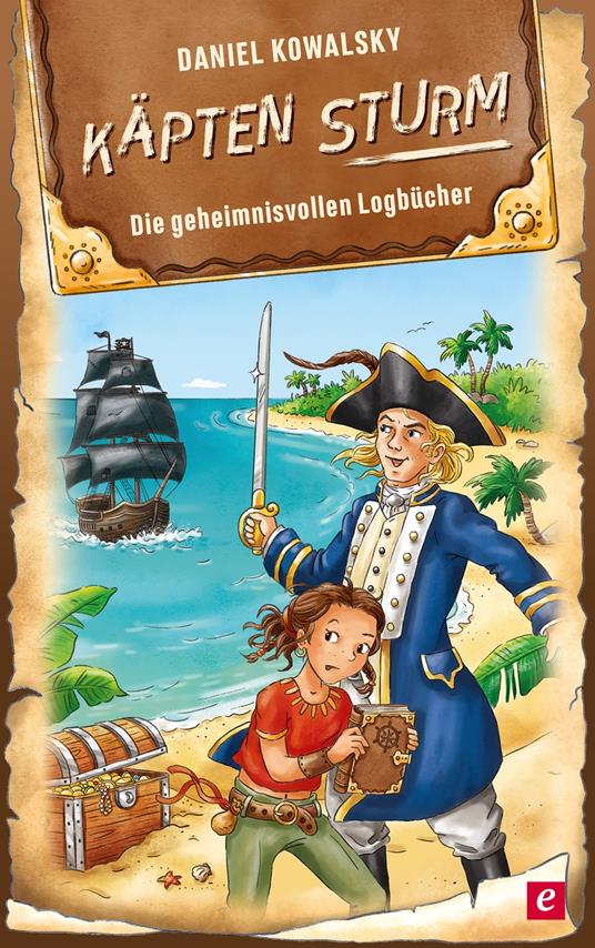 Käpten Sturm - Die geheimnisvollen Logbücher - Daniel Kowalsky - ebook