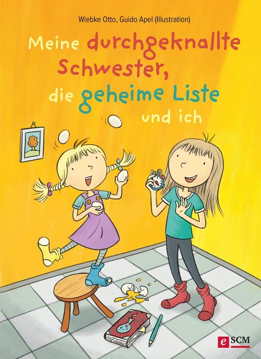 Meine durchgeknallte Schwester, die geheime Liste und ich - Wiebke Otto,Guido Apel - ebook