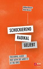 Schockierend radikal geliebt