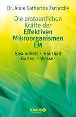 Die erstaunlichen Kräfte der Effektiven Mikroorganismen – EM