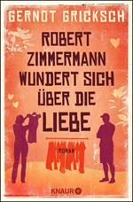 Robert Zimmermann wundert sich über die Liebe