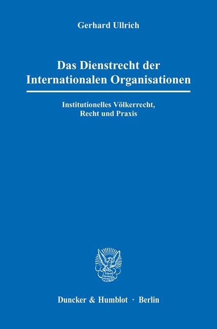 Das Dienstrecht der Internationalen Organisationen.