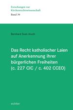 Das Recht katholischer Laien auf Anerkennung ihrer bürgerlichen Freiheiten (c. 227 CIC / c. 402 CCEO)