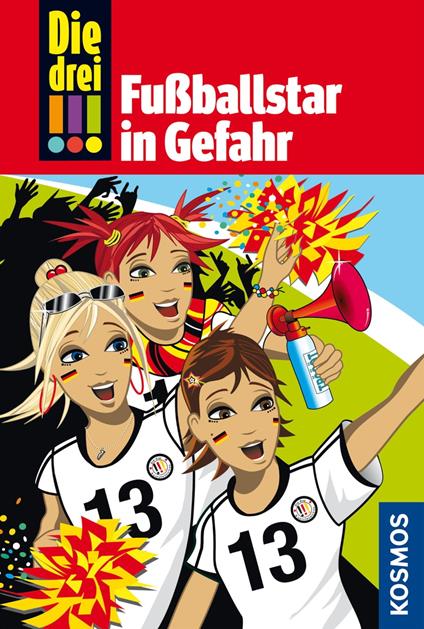 Die drei !!!, 24, Fußballstar in Gefahr (drei Ausrufezeichen) - Henriette Wich,Ina Biber - ebook