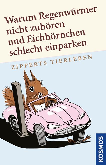 Warum Regenwürmer nicht zuhören und Eichhörnchen schlecht einparken