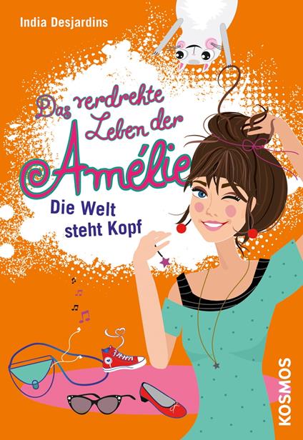 Das verdrehte Leben der Amélie, 4, Die Welt steht Kopf - India Desjardins - ebook