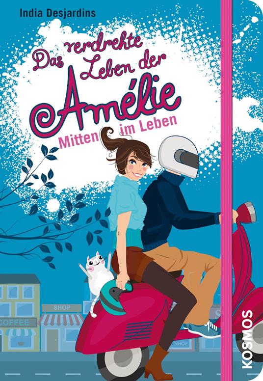 Das verdrehte Leben der Amélie, 8, Mitten im Leben - India Desjardins - ebook