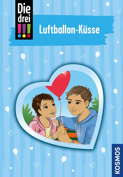 Die drei !!!, 84, Luftballon-Küsse (drei Ausrufezeichen) - Ann-Katrin Heger,Ina Biber - ebook