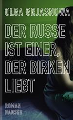 Der Russe ist einer, der Birken liebt: Roman