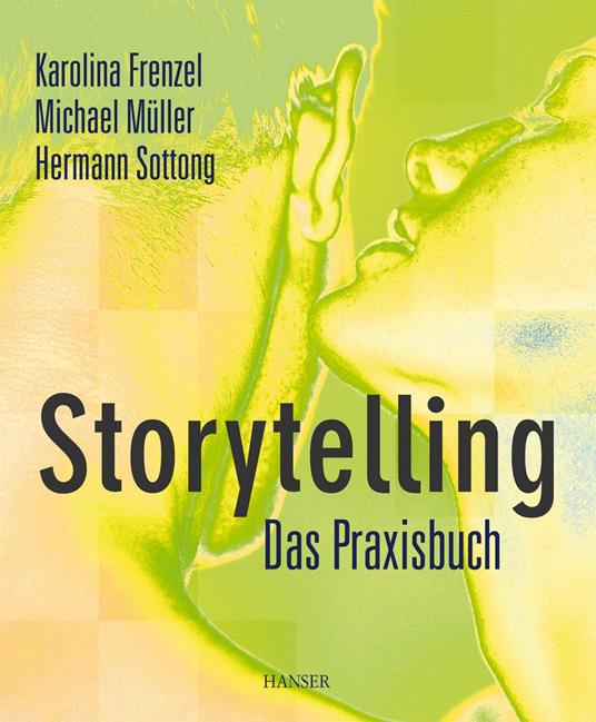 Storytelling - Das Praxisbuch