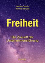 Freiheit – Die Zukunft der Unternehmensführung