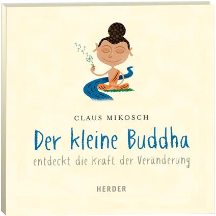 Der kleine Buddha entdeckt die Kraft der Veränderung