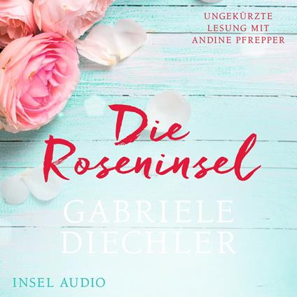 Die Roseninsel (Ungekürzt)