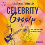 Celebrity Gossip - Celebrity, Band 3 (Ungekürzt)