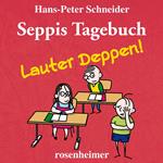 Seppis Tagebuch - Lauter Deppen!