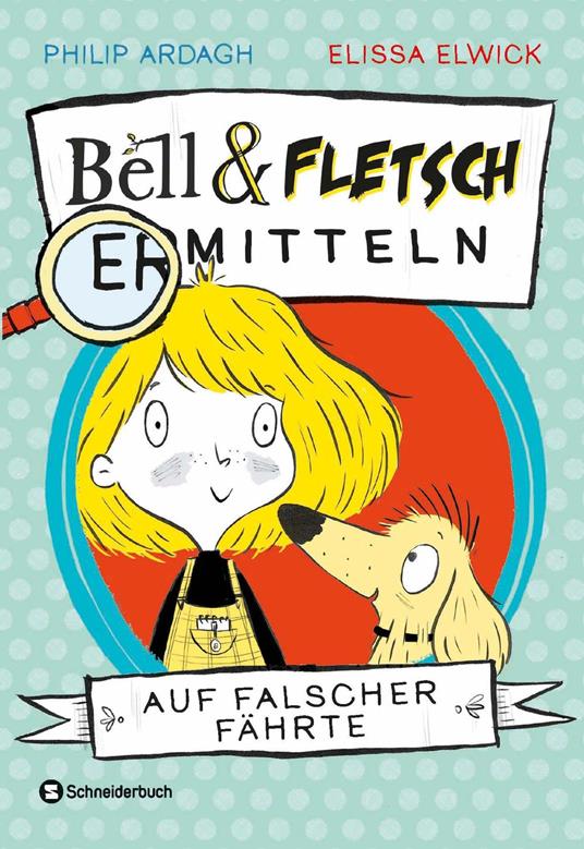 Bell und Fletsch – Auf falscher Fährte - Philip Ardagh,Elissa Elwick,Antje Görnig - ebook