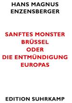 Sanftes Monster Brüssel oder Die Entmündigung Europas