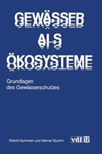 Gewässer als Ökosysteme: Grundlagen des Gewässerschutzes