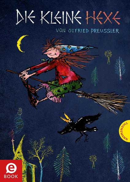 Die kleine Hexe: Die kleine Hexe - Otfried Preußler,Mathias Weber,Winnie Gebhardt - ebook