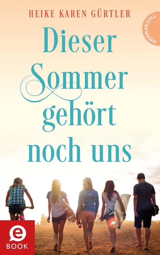 Dieser Sommer gehört noch uns - Heike Karen Gürtler,Suse Kopp - ebook