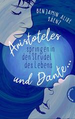 Ari und Dante 2: Aristoteles und Dante springen in den Strudel des Lebens