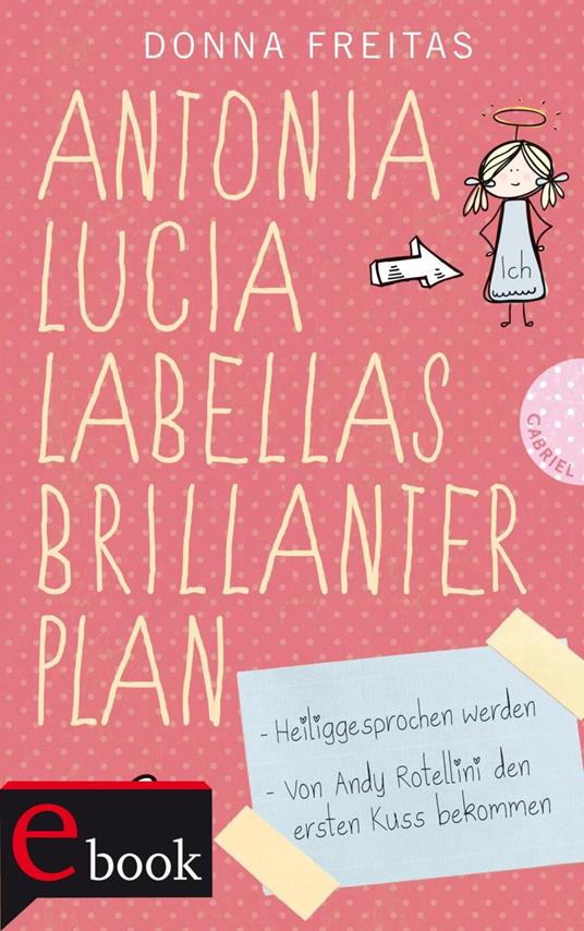 Antonia Lucia Labellas brillanter Plan - Donna Freitas,Christine Gallus - ebook