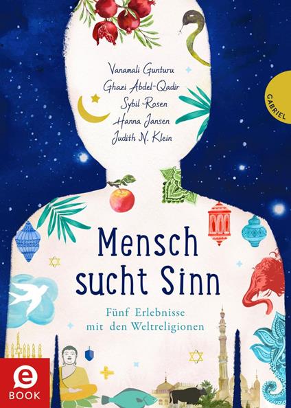 Mensch sucht Sinn - Ghazi Abdel Qadir,Vanamali Gunturu,Hanna Jansen,Judith Klein - ebook