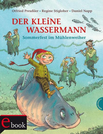 Der kleine Wassermann: Sommerfest im Mühlenweiher - Otfried Preußler,Regine Stigloher,Daniel Napp - ebook