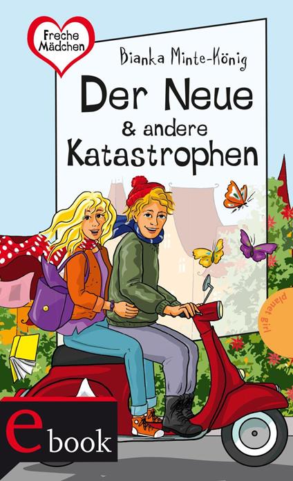 Freche Mädchen – freche Bücher!: Der Neue & andere Katastrophen - Bianka Minte-König,Birgit Schössow - ebook