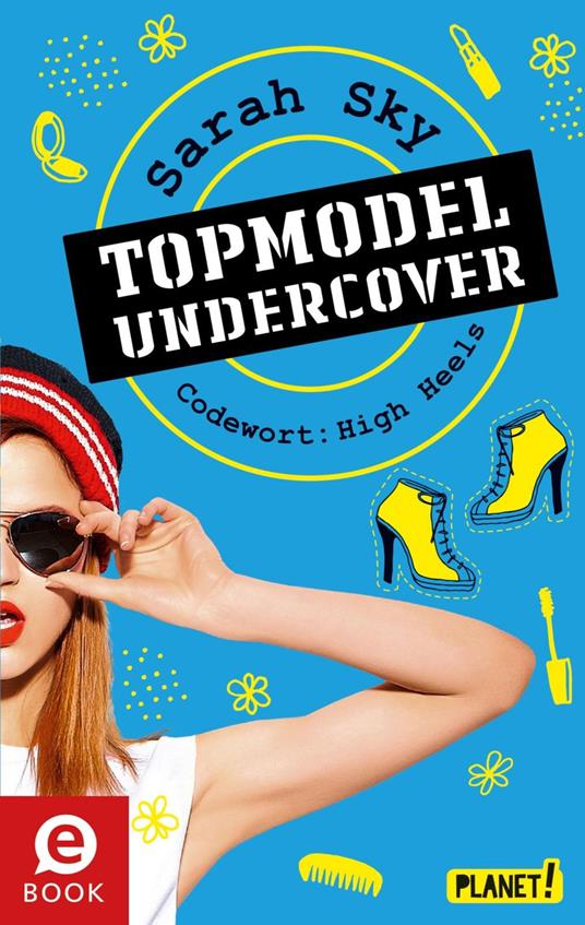 Topmodel undercover 3: Codewort: High Heels - Sarah Sky,Gerda Bean - ebook