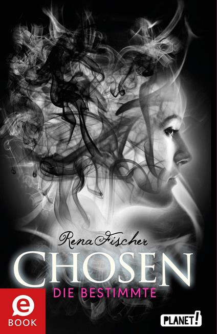 Chosen 1: Die Bestimmte - Rena Fischer - ebook