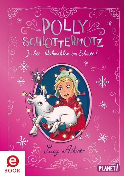 Polly Schlottermotz: Juchee – Weihnachten im Schnee! - Lucy Astner,Lisa Hänsch - ebook