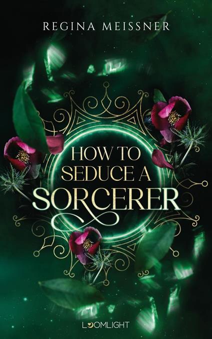 How to Seduce a Sorcerer - Regina Meissner - ebook