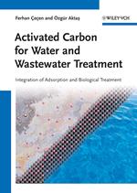 Activated Carbon for Water and Wastewater Treatment: Integration of Adsorption and Biological Treatment