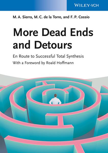 More Dead Ends and Detours: En Route to Successful Total Synthesis - Miguel A. Sierra,Maria C. de la Torre,Fernando P. Cossio - cover