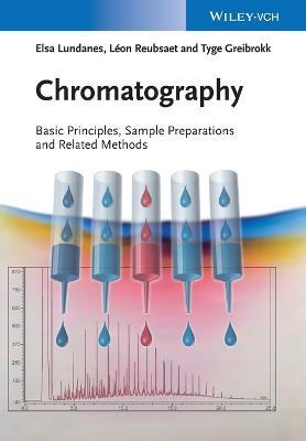 Chromatography: Basic Principles, Sample Preparations and Related Methods - Elsa Lundanes,Leon Reubsaet,Tyge Greibrokk - cover