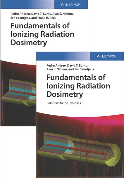 Fundamentals of Ionizing Radiation Dosimetry: Textbook and Solutions - Pedro Andreo,David T. Burns,Alan E. Nahum - cover