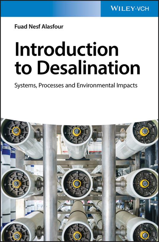 Introduction to Desalination: Systems, Processes and Environmental Impacts - Fuad Nesf Alasfour - cover