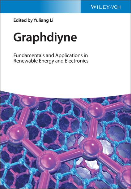 Graphdiyne: Fundamentals and Applications in Renewable Energy and Electronics - cover