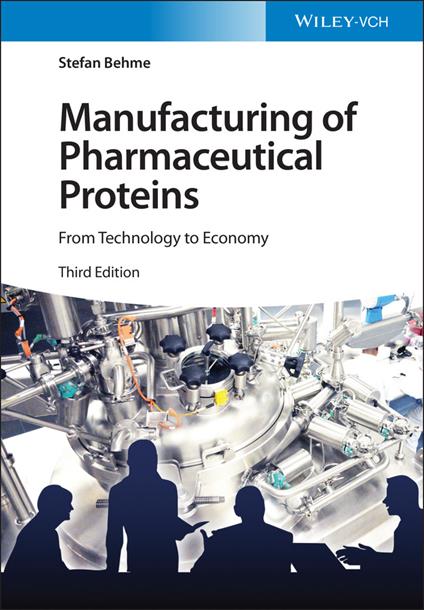 Manufacturing of Pharmaceutical Proteins: From Technology to Economy - Stefan Behme - cover