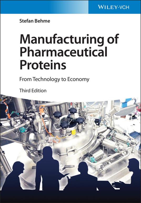 Manufacturing of Pharmaceutical Proteins: From Technology to Economy - Stefan Behme - cover