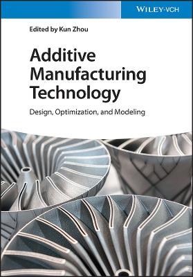 Additive Manufacturing Technology: Design, Optimization, and Modeling - cover