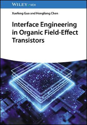 Interface Engineering in Organic Field-Effect Transistors - Xuefeng Guo,Hongliang Chen - cover