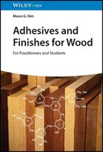 Adhesives and Finishes for Wood: For Practitioners and Students