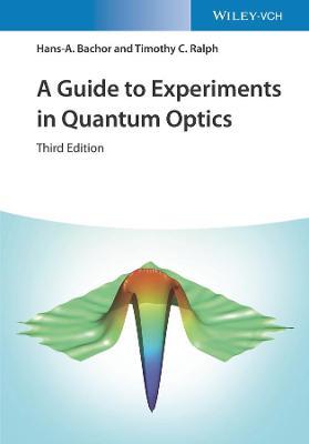 A Guide to Experiments in Quantum Optics - Hans-A. Bachor,Timothy C. Ralph - cover