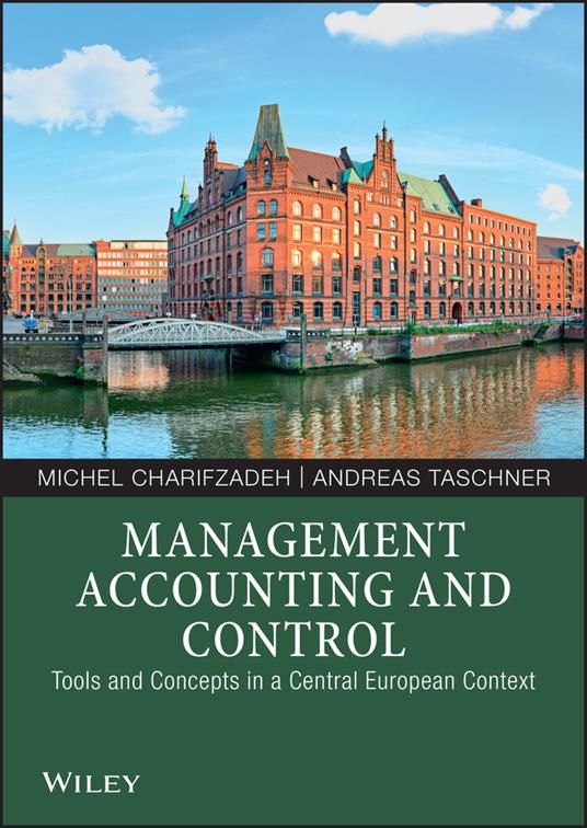 Management Accounting and Control: Tools and Concepts in a Central European Context - Michel Charifzadeh,Andreas Taschner - cover