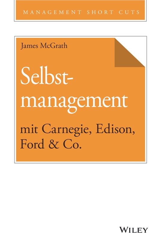 Selbstmanagement mit Carnegie, Edison, Ford & Co.